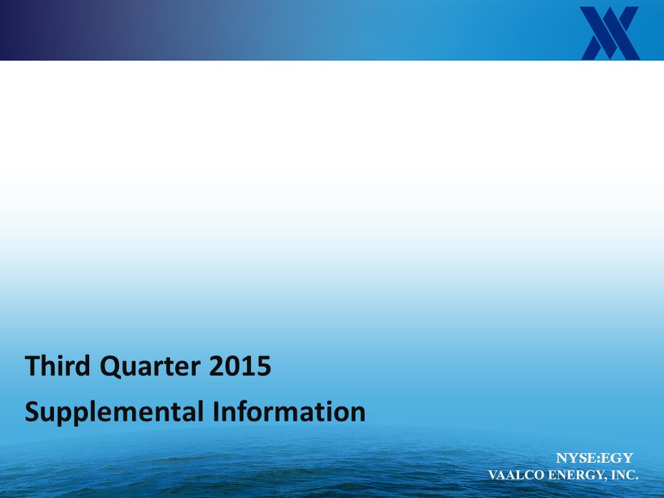 C:UsersebarbierDocumentsSupplemental Information_VAALCO 2015Q3Slide1.PNG