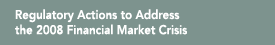 Regulatory Actions to Address the 2008 Financial Market Crisis