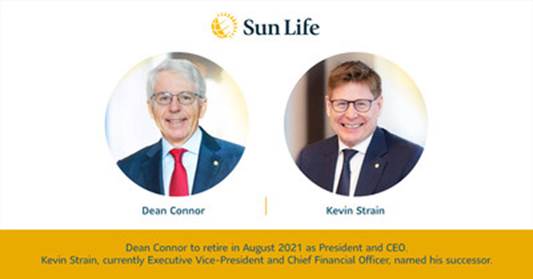 Dean Connor to retire in August 2021 as President and CEO. Kevin Strain, currently Executive Vice-President and Chief Financial Officer, named his successor. (CNW Group|Sun Life Financial Inc.)