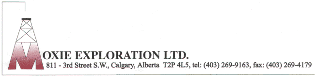 MOXIE EXPLORATION LTD. 811-3rd Street S.W., Calgary, Alberta T2P 4L5, tel: (403) 269-9163, fax (403) 269-4179