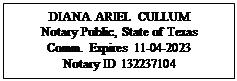 Text Box: DIANA ARIEL CULLUM
Notary Public, State of Texas
Comm. Expires 11-04-2023
Notary ID 132237104
