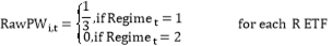 Formula:RawPWi,t=13,if Regimet=10,if Regimet=2                 for each R ETF 