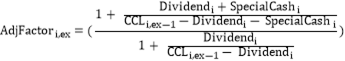 Formula:AdjFactori,ex=(1+ Dividendi+SpecialCashiCCLi,ex-1-Dividendi- SpecialCashi1+ DividendiCCLi,ex-1- Dividendi)