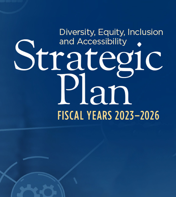 
Diversity, Equity, Inclusion, and Accessibility (DEIA) Strategic Plan Fiscal Years 2023-2026