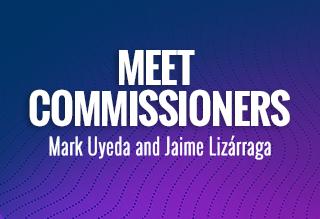 featured image with the following text: Meet Commissioners Mark Uyeda and Jaime Lizárraga