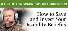A guide for warriors in transition.  How to save and invest your disability benefits.